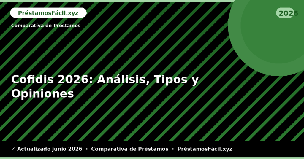 Cofidis: Análisis, Tipos y Opiniones