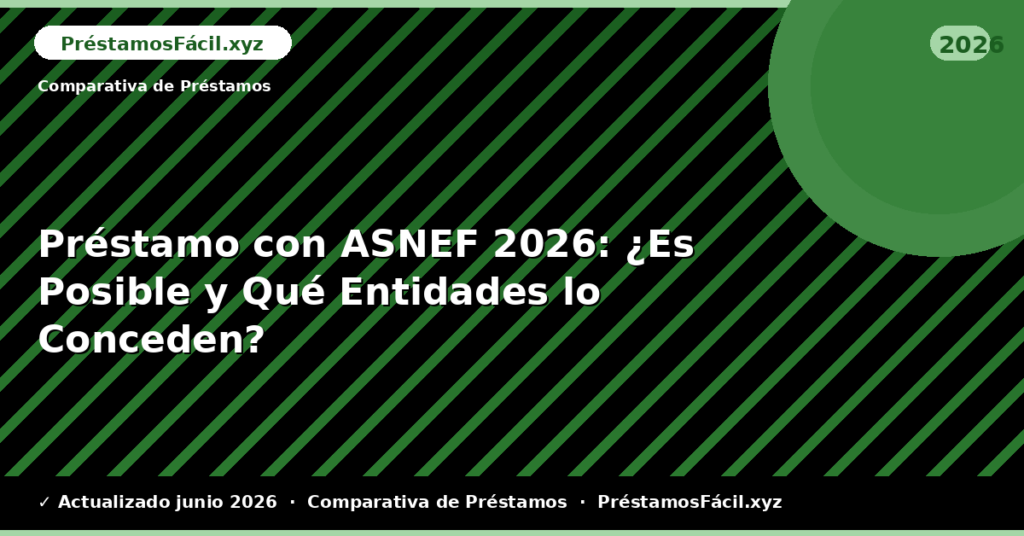 Préstamo con ASNEF: ¿Es Posible y Qué Entidades lo Conceden?