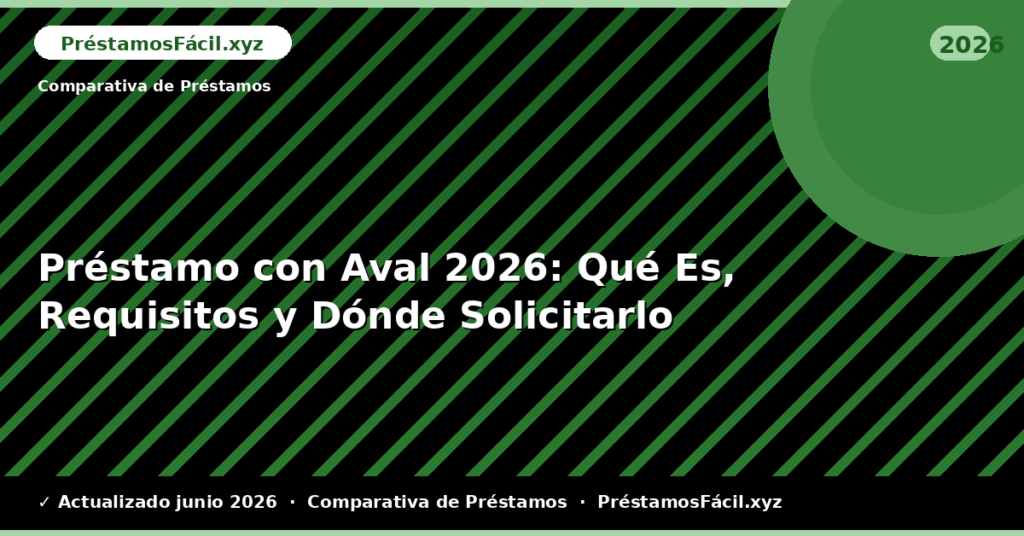 Préstamo con Aval: Qué Es, Requisitos y Dónde Solicitarlo