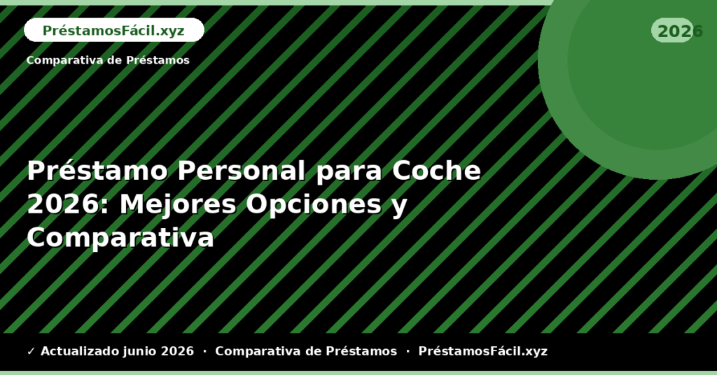 Préstamo Personal para Coche: Mejores Opciones y Comparativa