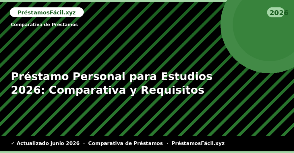 Préstamo Personal para Estudios: Comparativa y Requisitos