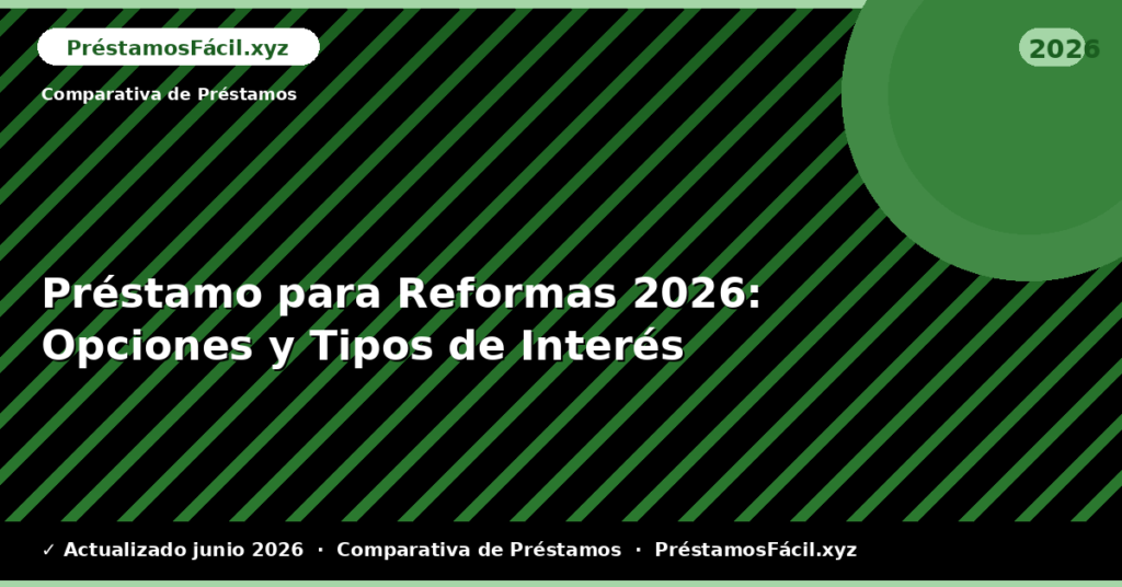 Préstamo para Reformas: Opciones y Tipos de Interés