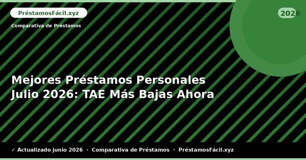 Mejores Préstamos Personales Julio: TAE Más Bajas Ahora