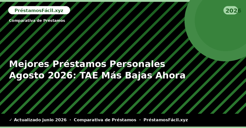 Mejores Préstamos Personales Agosto: TAE Más Bajas Ahora